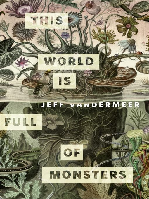 Title details for This World Is Full of Monsters by Jeff VanderMeer - Available